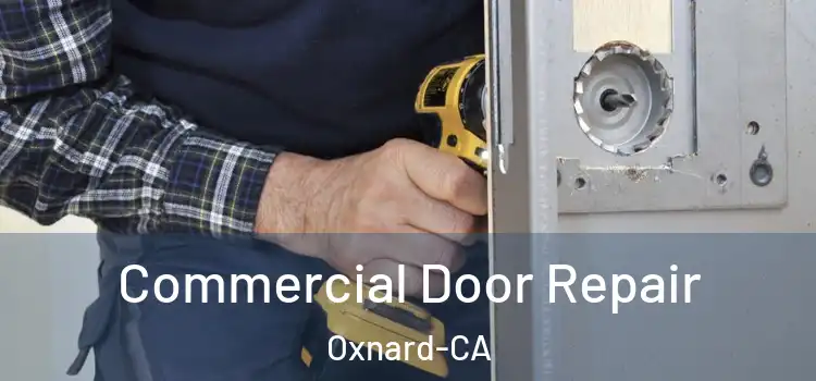  Commercial Door Repair Oxnard-CA