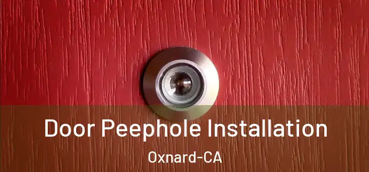  Door Peephole Installation Oxnard-CA