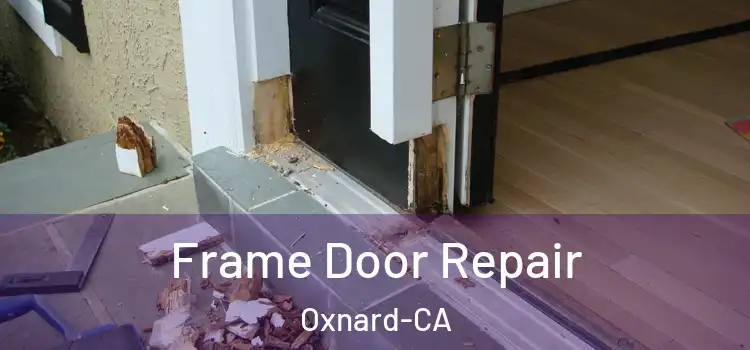  Frame Door Repair Oxnard-CA