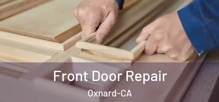  Front Door Repair Oxnard-CA