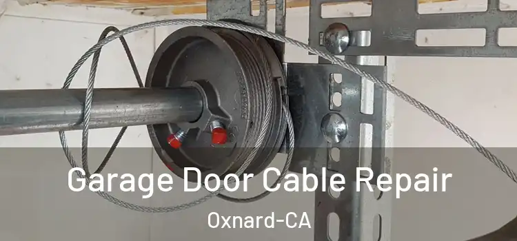 Garage Door Cable Repair Oxnard-CA