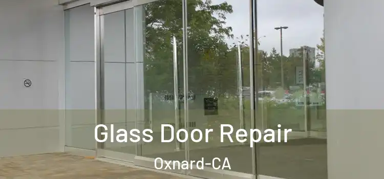  Glass Door Repair Oxnard-CA