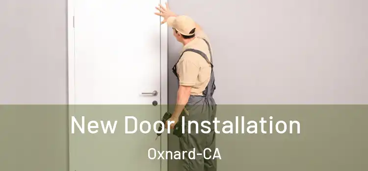  New Door Installation Oxnard-CA