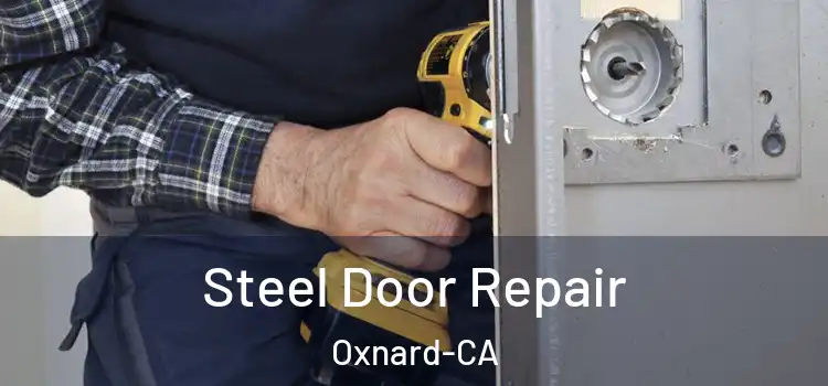  Steel Door Repair Oxnard-CA
